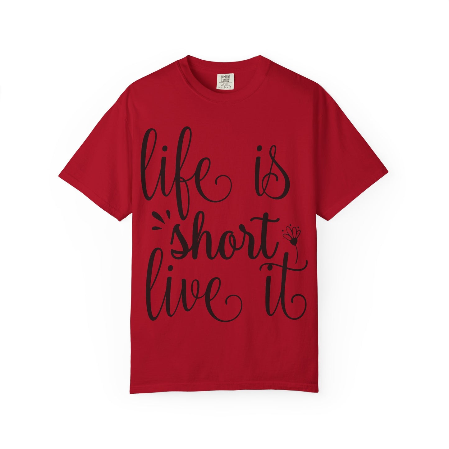 Inspirational Life Quote T-Shirt - Unisex Feel Good Tee for Everyday Joy, Gifts for Graduations, Birthdays, Motivational Wear, Casual Style