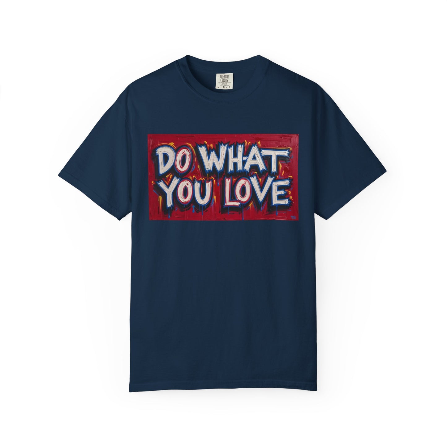 Do What You Love Tee - Unisex Garment-Dyed T-shirt for Creative Souls, Casual Wear, Motivational Gift, Everyday Comfort, Inspiring Style