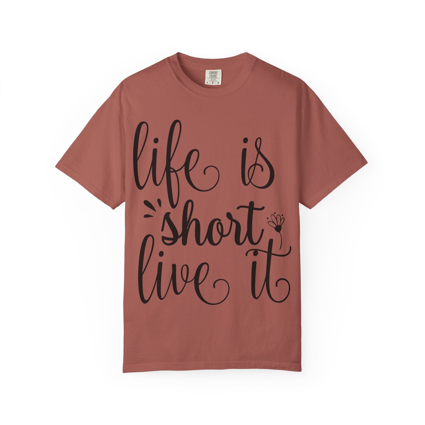 Inspirational Life Quote T-Shirt - Unisex Feel Good Tee for Everyday Joy, Gifts for Graduations, Birthdays, Motivational Wear, Casual Style