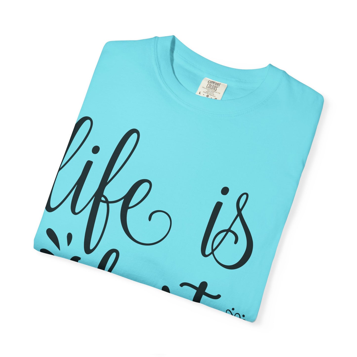 Inspirational Life Quote T-Shirt - Unisex Feel Good Tee for Everyday Joy, Gifts for Graduations, Birthdays, Motivational Wear, Casual Style