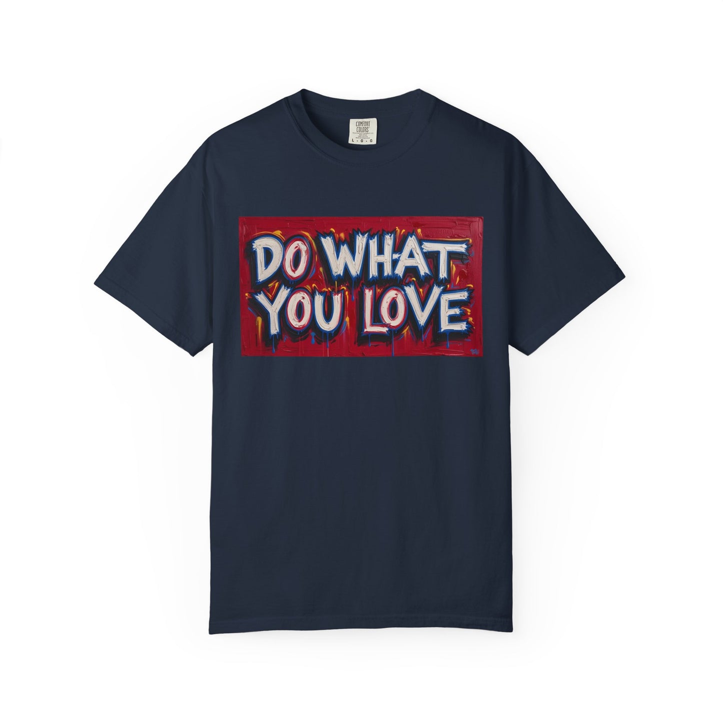 Do What You Love Tee - Unisex Garment-Dyed T-shirt for Creative Souls, Casual Wear, Motivational Gift, Everyday Comfort, Inspiring Style