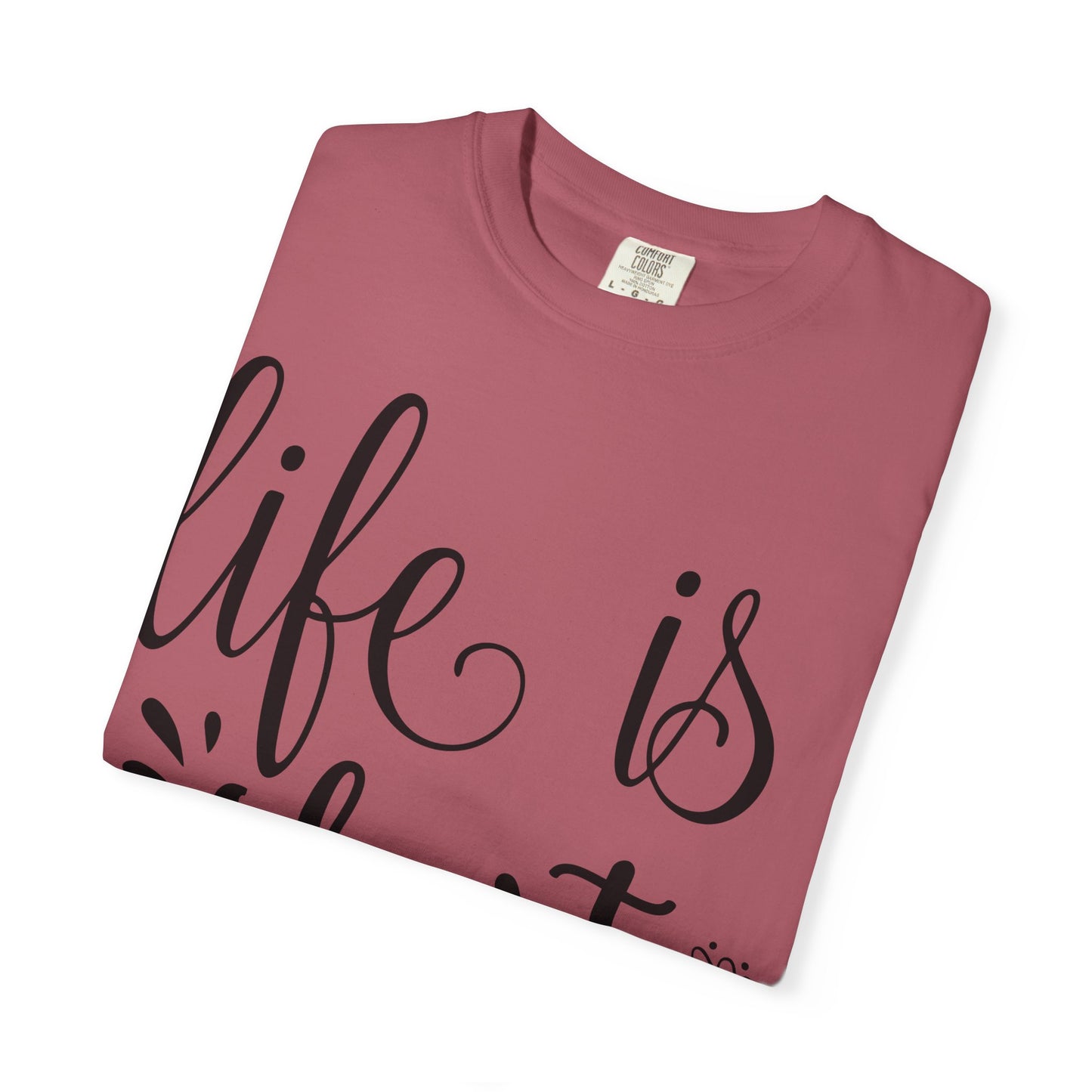 Inspirational Life Quote T-Shirt - Unisex Feel Good Tee for Everyday Joy, Gifts for Graduations, Birthdays, Motivational Wear, Casual Style