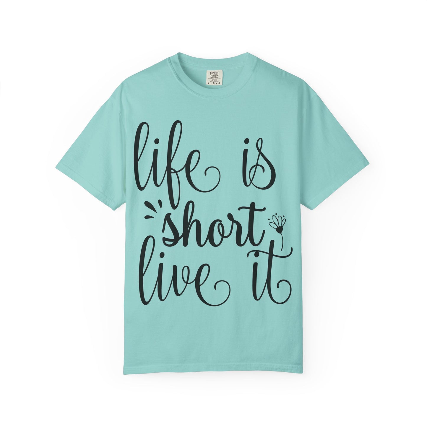 Inspirational Life Quote T-Shirt - Unisex Feel Good Tee for Everyday Joy, Gifts for Graduations, Birthdays, Motivational Wear, Casual Style