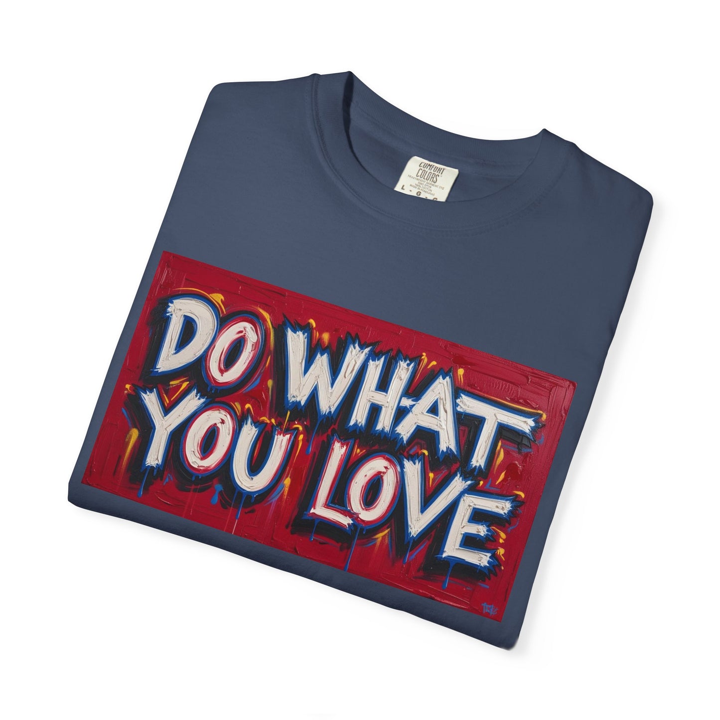 Do What You Love Tee - Unisex Garment-Dyed T-shirt for Creative Souls, Casual Wear, Motivational Gift, Everyday Comfort, Inspiring Style