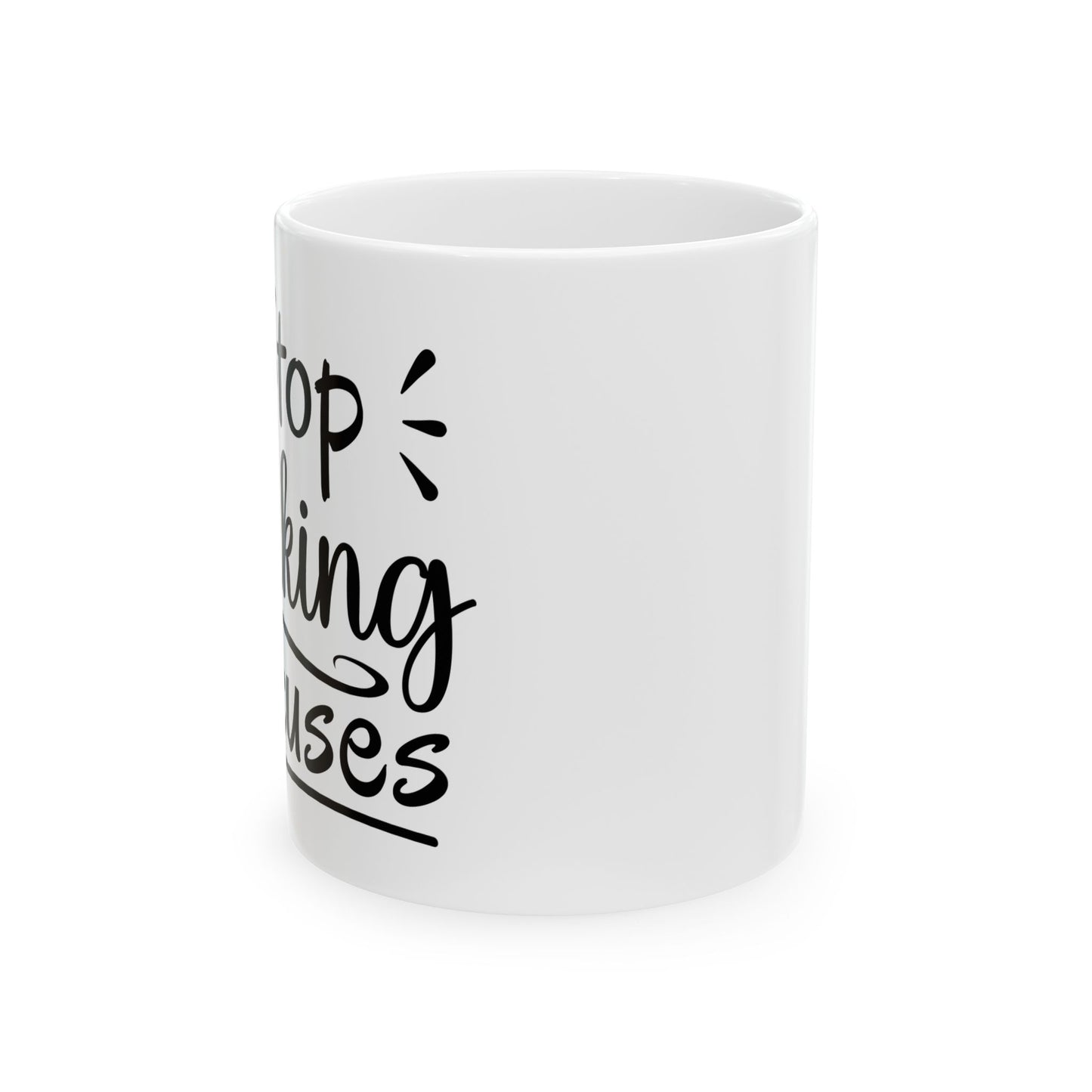 Inspirational Ceramic Mug - "Stop Making Excuses" - 11oz & 15oz