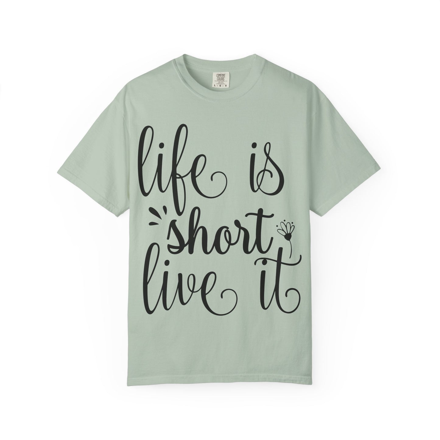 Inspirational Life Quote T-Shirt - Unisex Feel Good Tee for Everyday Joy, Gifts for Graduations, Birthdays, Motivational Wear, Casual Style