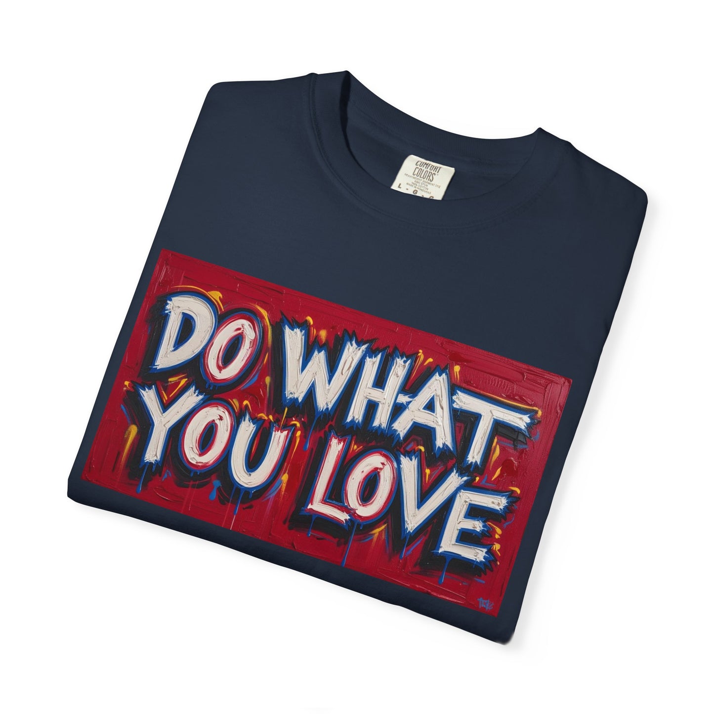 Do What You Love Tee - Unisex Garment-Dyed T-shirt for Creative Souls, Casual Wear, Motivational Gift, Everyday Comfort, Inspiring Style