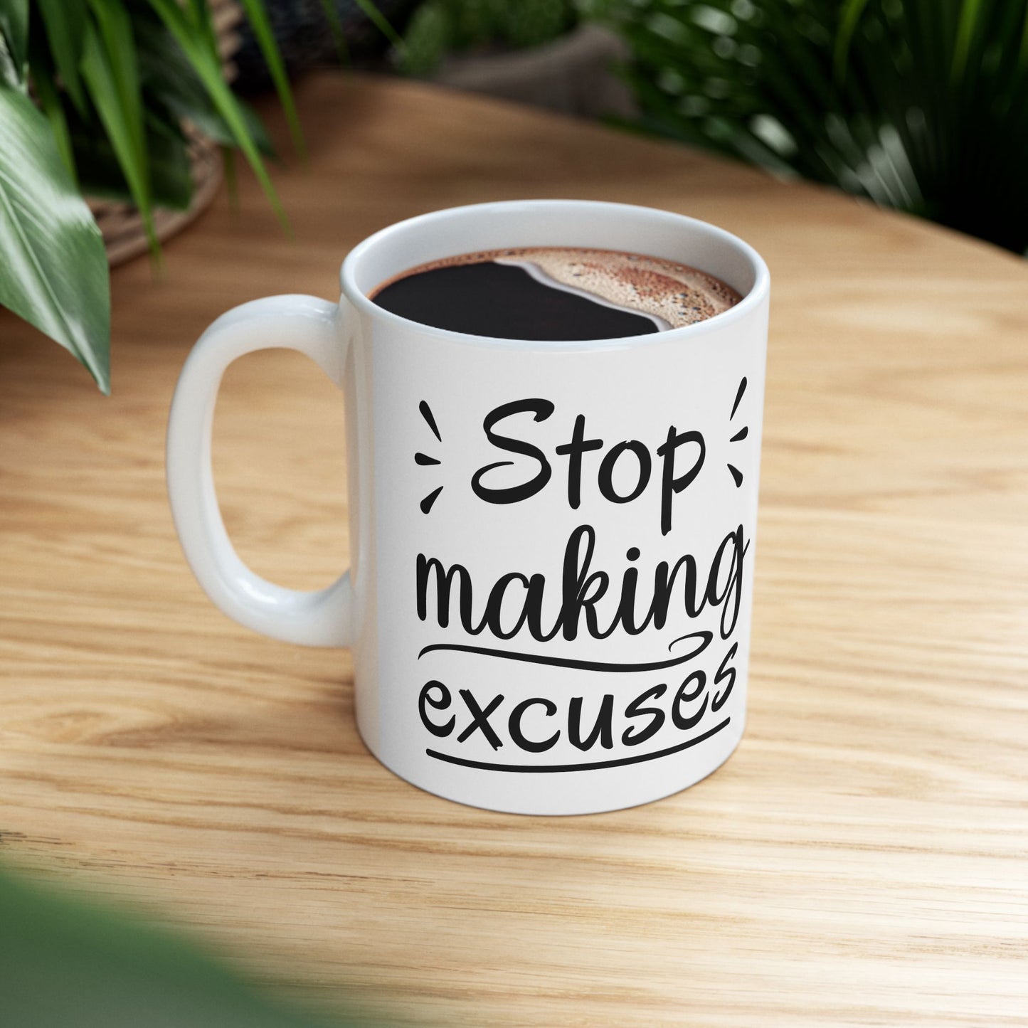 Inspirational Ceramic Mug - "Stop Making Excuses" - 11oz & 15oz