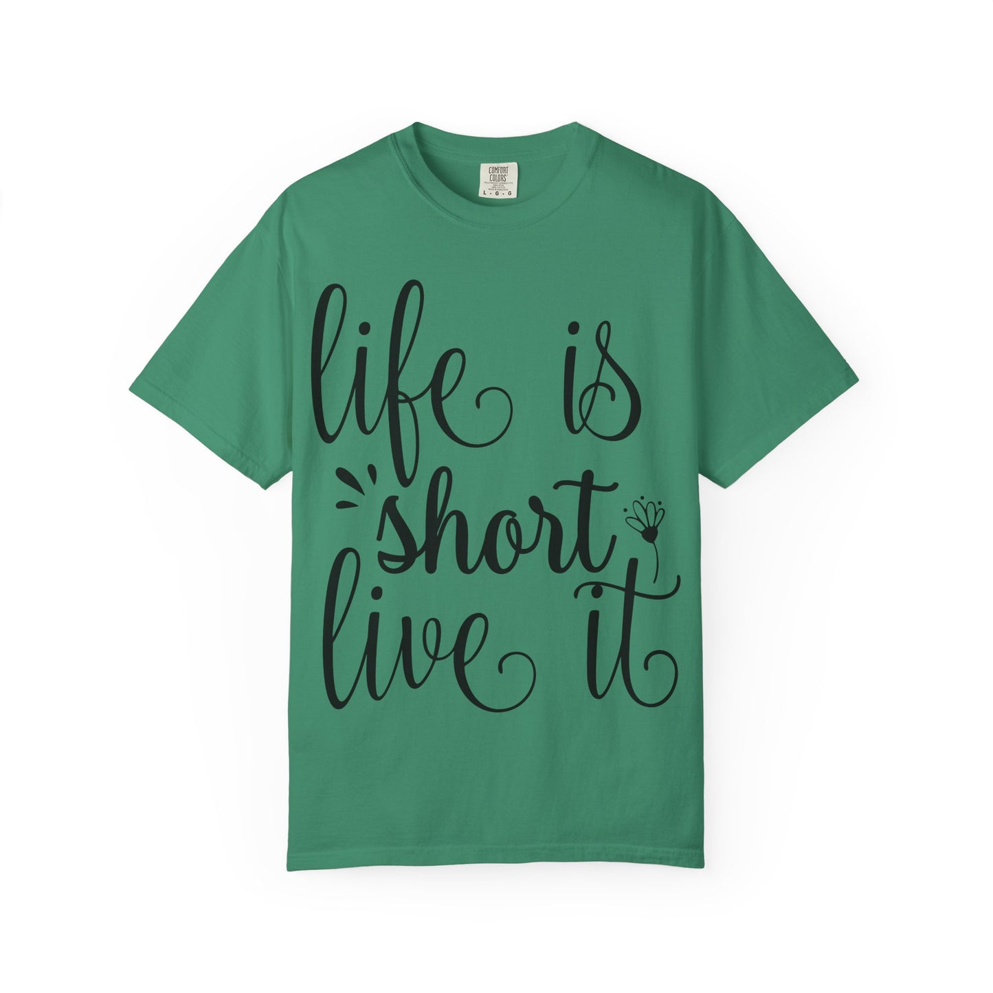 Inspirational Life Quote T-Shirt - Unisex Feel Good Tee for Everyday Joy, Gifts for Graduations, Birthdays, Motivational Wear, Casual Style