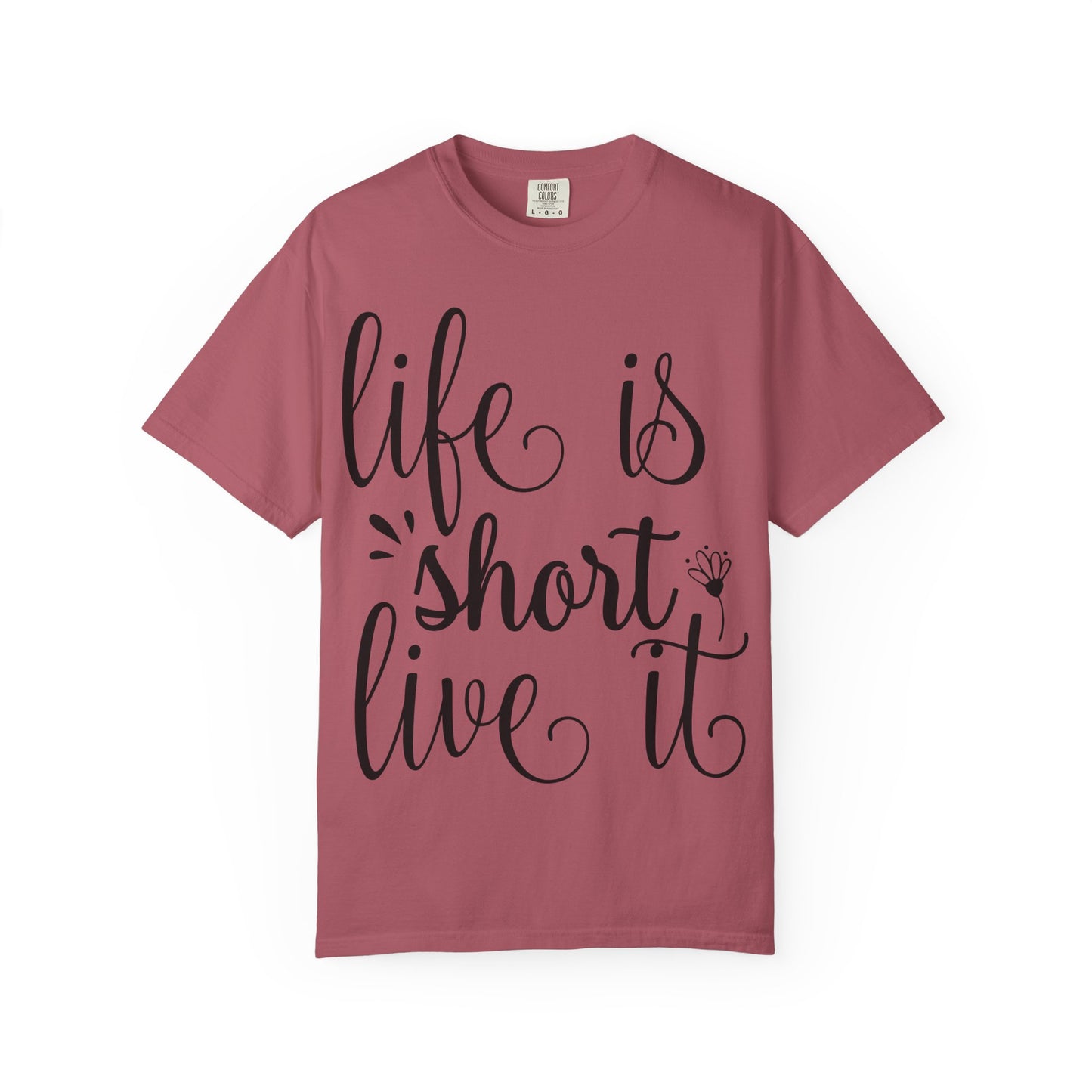 Inspirational Life Quote T-Shirt - Unisex Feel Good Tee for Everyday Joy, Gifts for Graduations, Birthdays, Motivational Wear, Casual Style