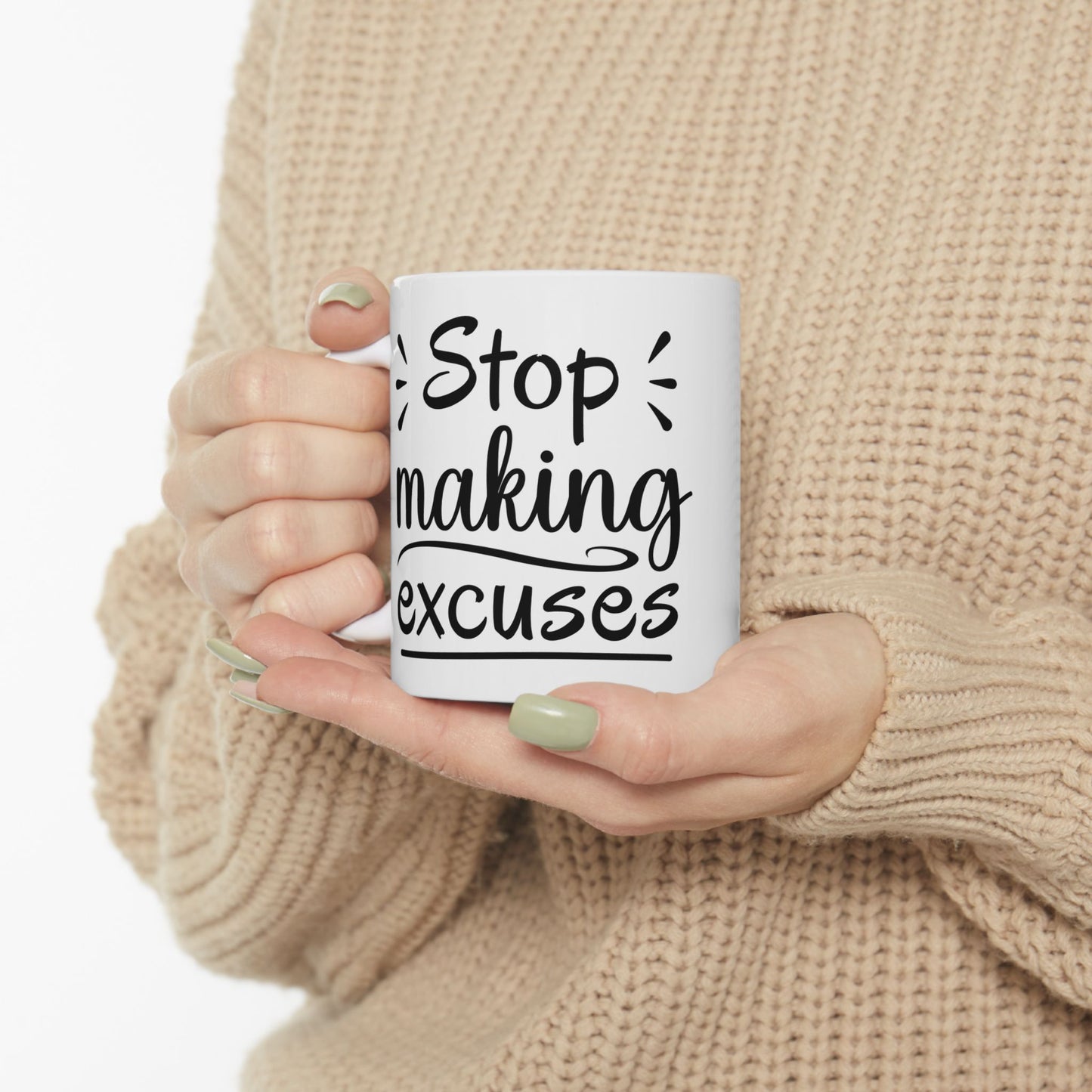 Inspirational Ceramic Mug - "Stop Making Excuses" - 11oz & 15oz