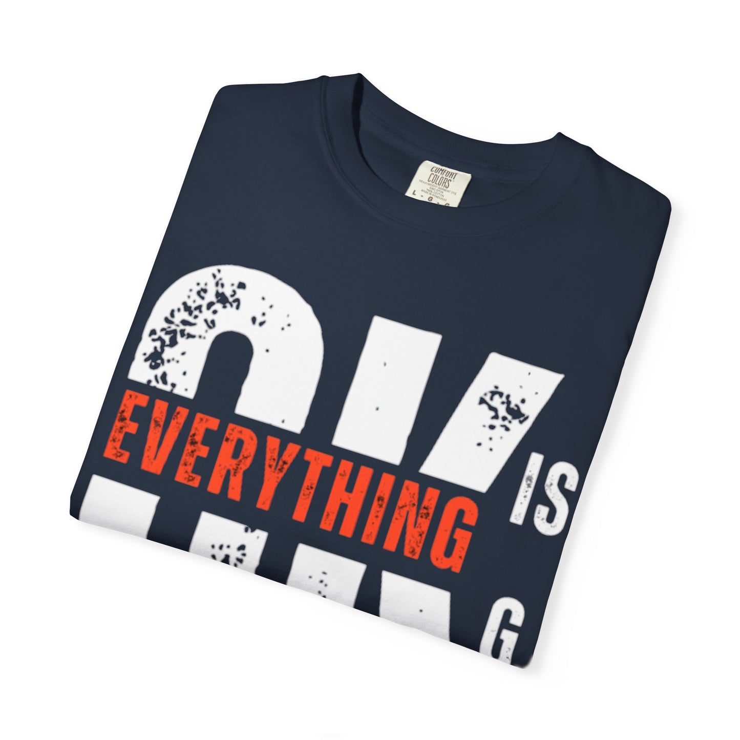 Everything Is G O.K Unisex Garment-Dyed T-Shirt, Comfy Casual Tee, Streetwear Style, Everyday Wear, Gift for Friends, Unique Graphic Shirt