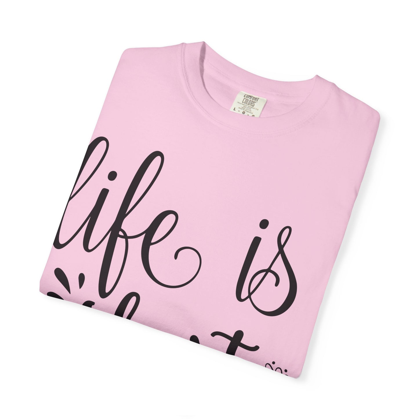 Inspirational Life Quote T-Shirt - Unisex Feel Good Tee for Everyday Joy, Gifts for Graduations, Birthdays, Motivational Wear, Casual Style