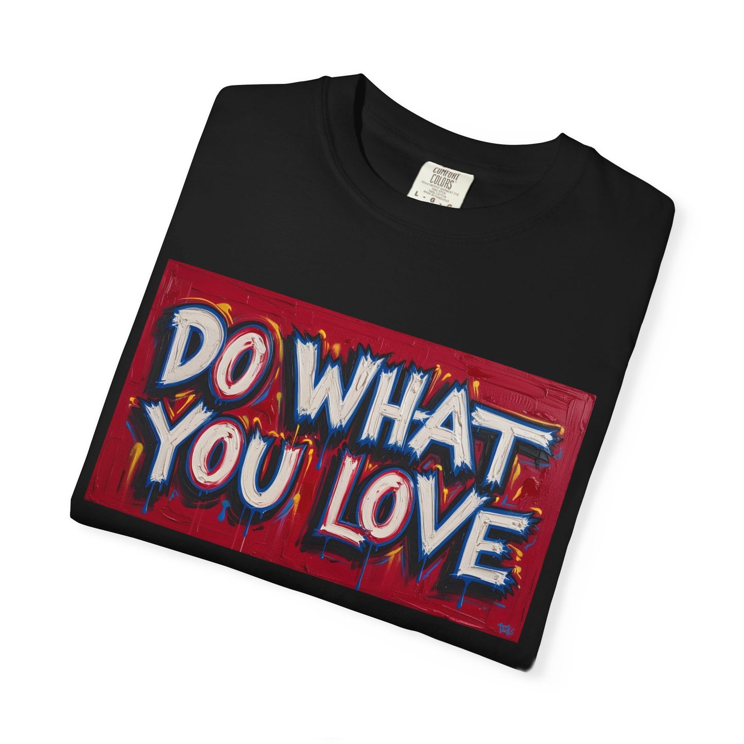 Do What You Love Tee - Unisex Garment-Dyed T-shirt for Creative Souls, Casual Wear, Motivational Gift, Everyday Comfort, Inspiring Style