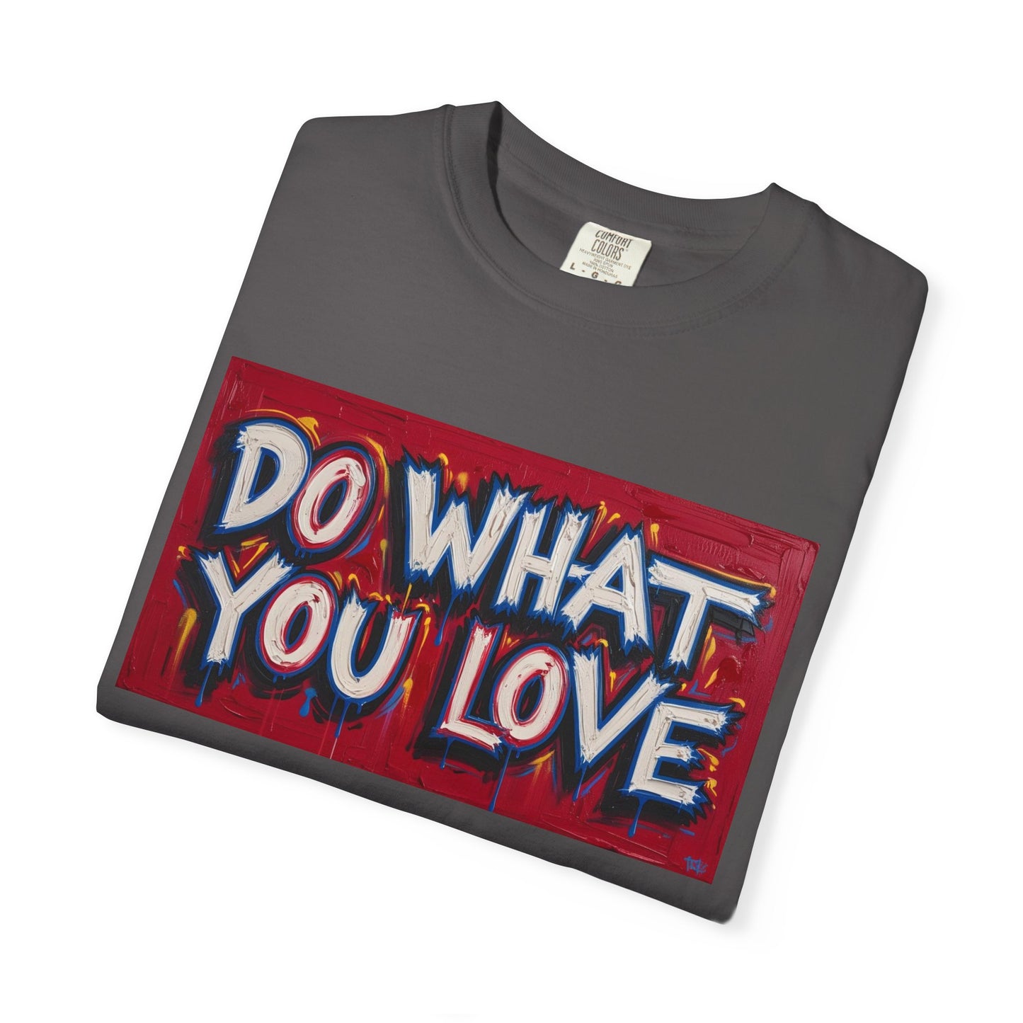 Do What You Love Tee - Unisex Garment-Dyed T-shirt for Creative Souls, Casual Wear, Motivational Gift, Everyday Comfort, Inspiring Style