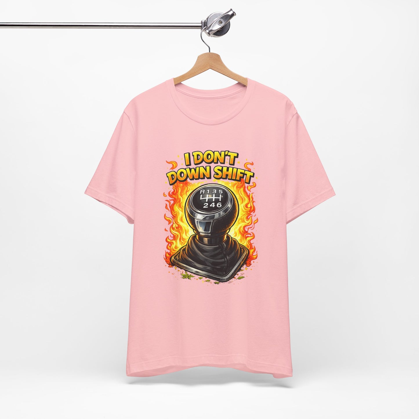 I Don't Downshift Gearshift T‑Shirt — Manual Transmission Car Lover Tee