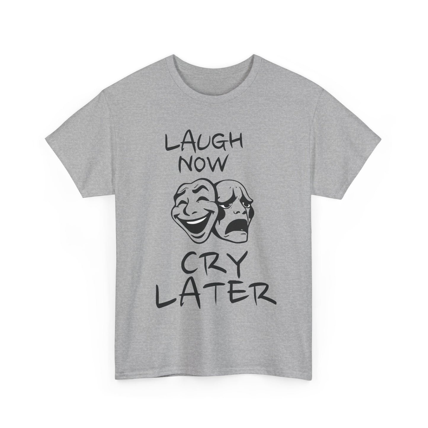 Laugh Now Cry Later Unisex Heavy Cotton Tee - Funny Graphic Tee for Casual Wear