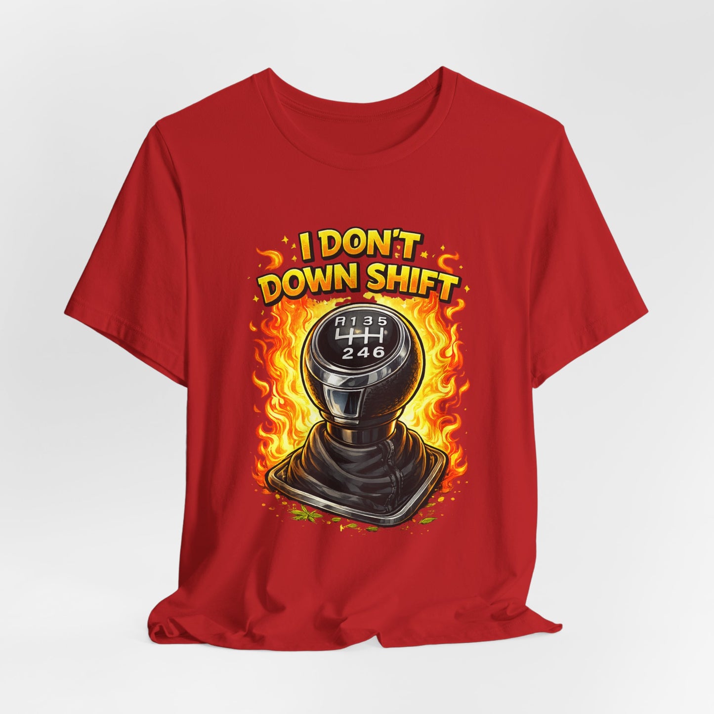 I Don't Downshift Gearshift T‑Shirt — Manual Transmission Car Lover Tee