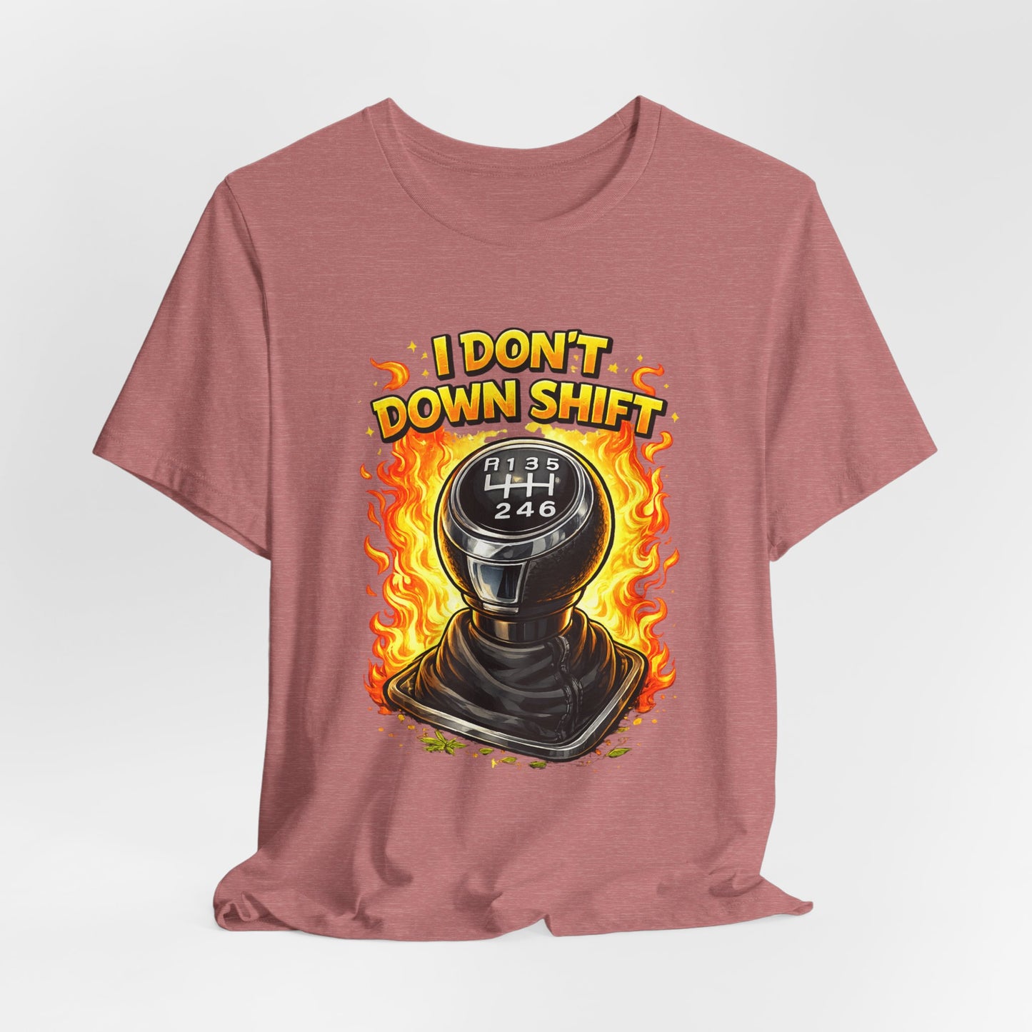 I Don't Downshift Gearshift T‑Shirt — Manual Transmission Car Lover Tee