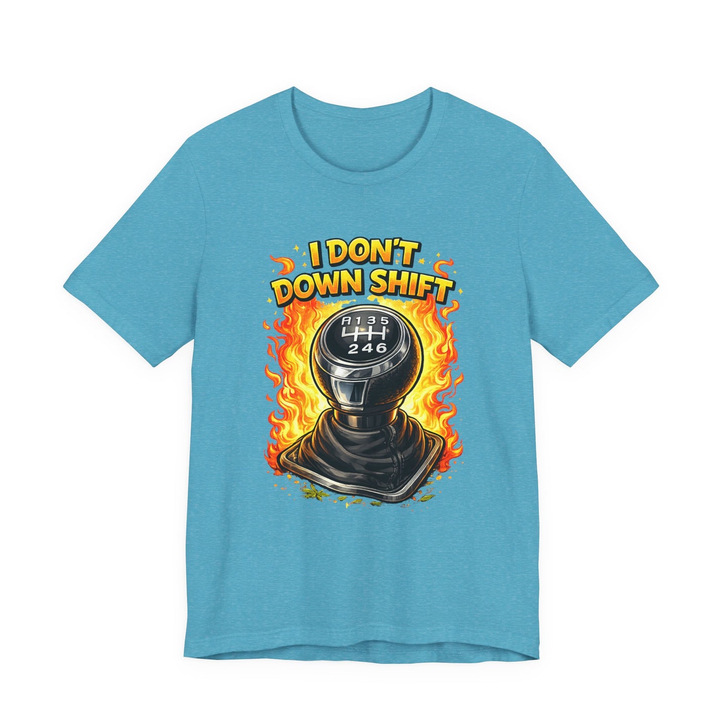 I Don't Downshift Gearshift T‑Shirt — Manual Transmission Car Lover Tee