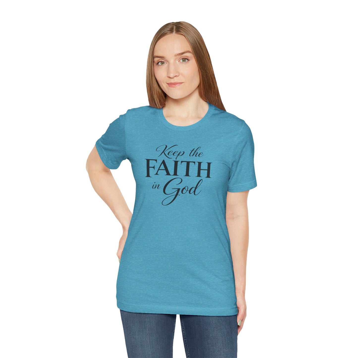 Keep the Faith in God Tee — Christian Inspirational T-Shirt