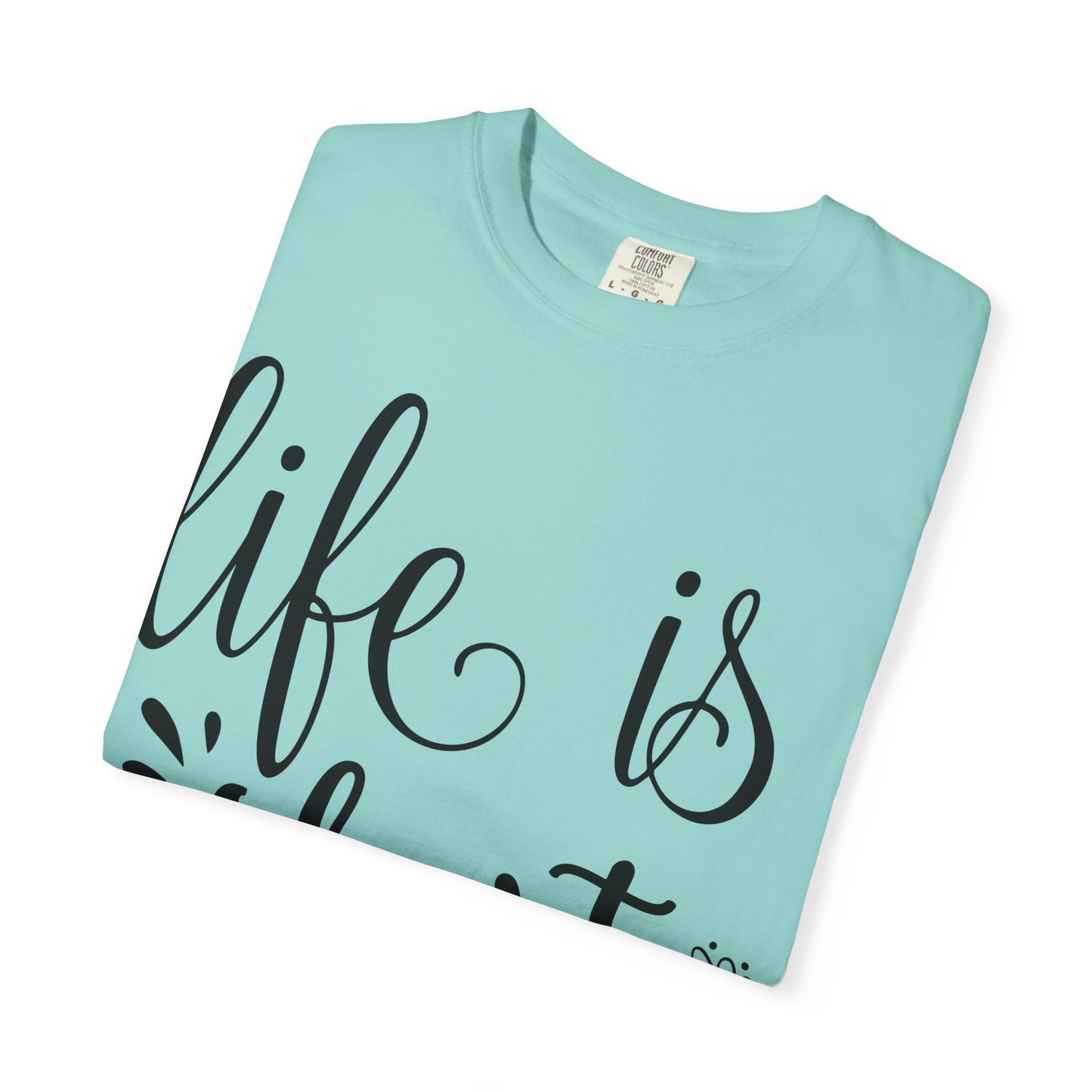 Inspirational Life Quote T-Shirt - Unisex Feel Good Tee for Everyday Joy, Gifts for Graduations, Birthdays, Motivational Wear, Casual Style