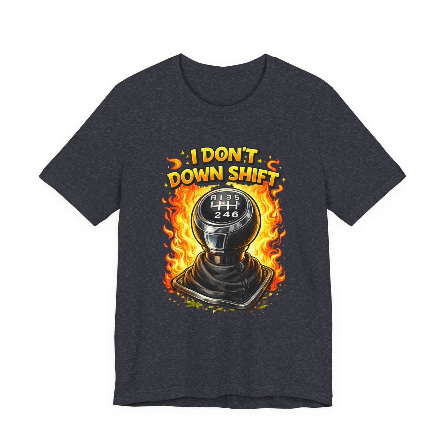 I Don't Downshift Gearshift T‑Shirt — Manual Transmission Car Lover Tee