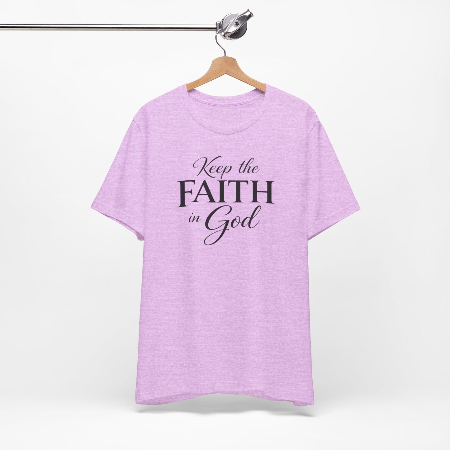 Keep the Faith in God Tee — Christian Inspirational T-Shirt
