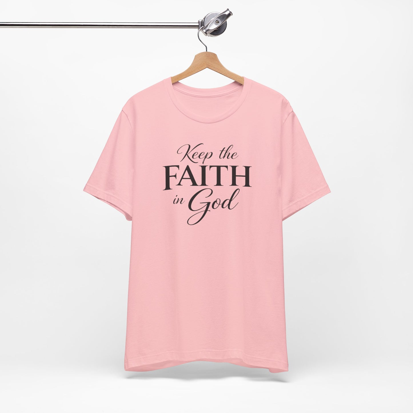 Keep the Faith in God Tee — Christian Inspirational T-Shirt