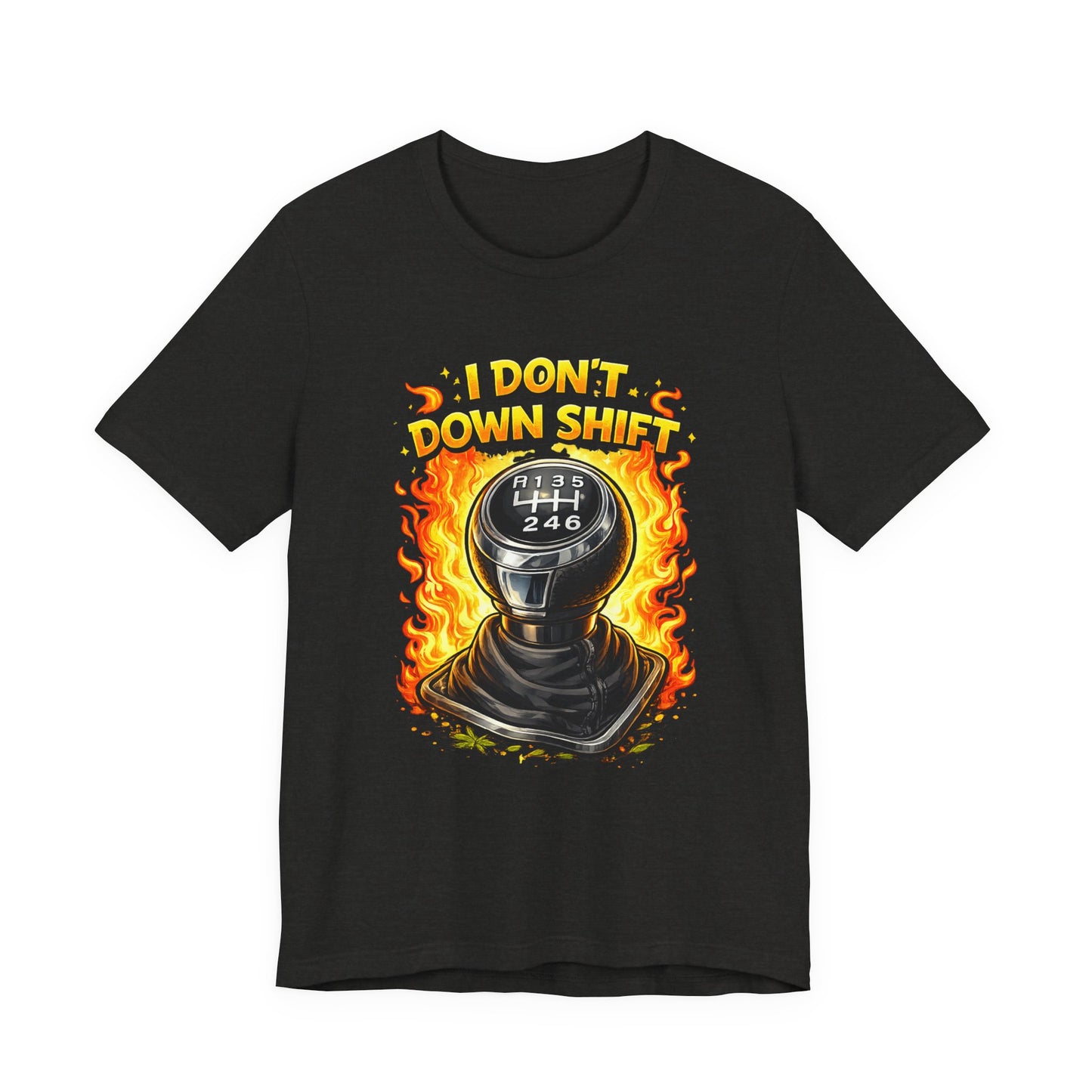 I Don't Downshift Gearshift T‑Shirt — Manual Transmission Car Lover Tee