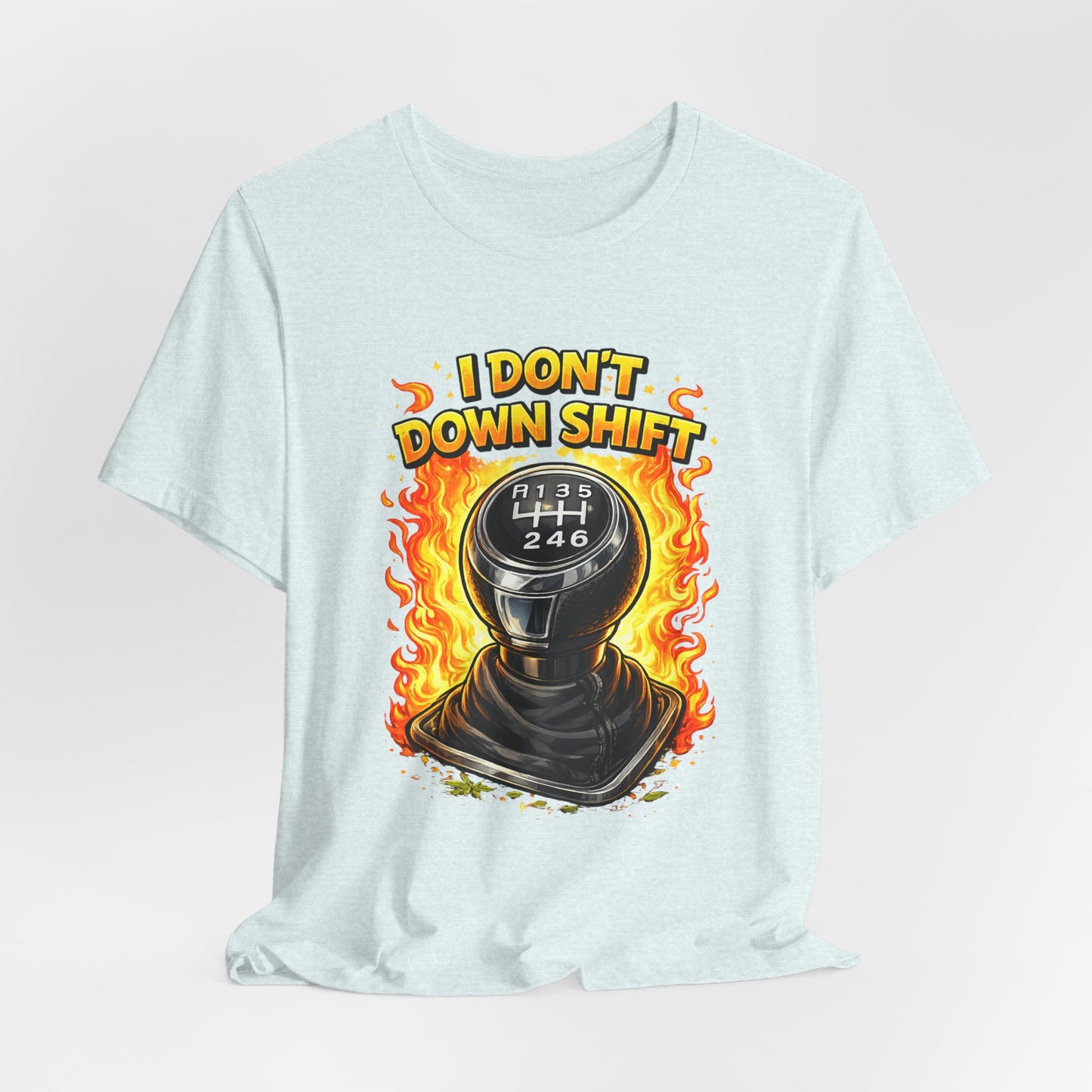 I Don't Downshift Gearshift T‑Shirt — Manual Transmission Car Lover Tee