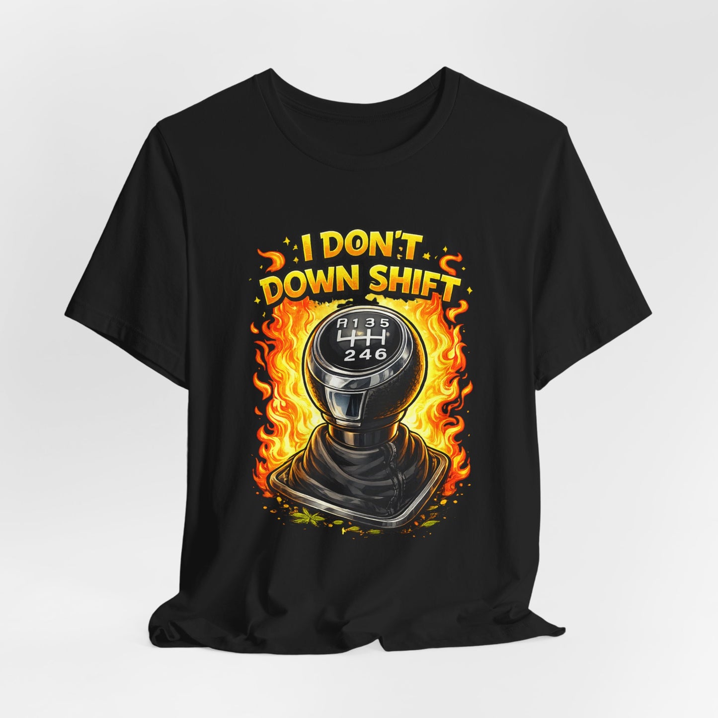 I Don't Downshift Gearshift T‑Shirt — Manual Transmission Car Lover Tee