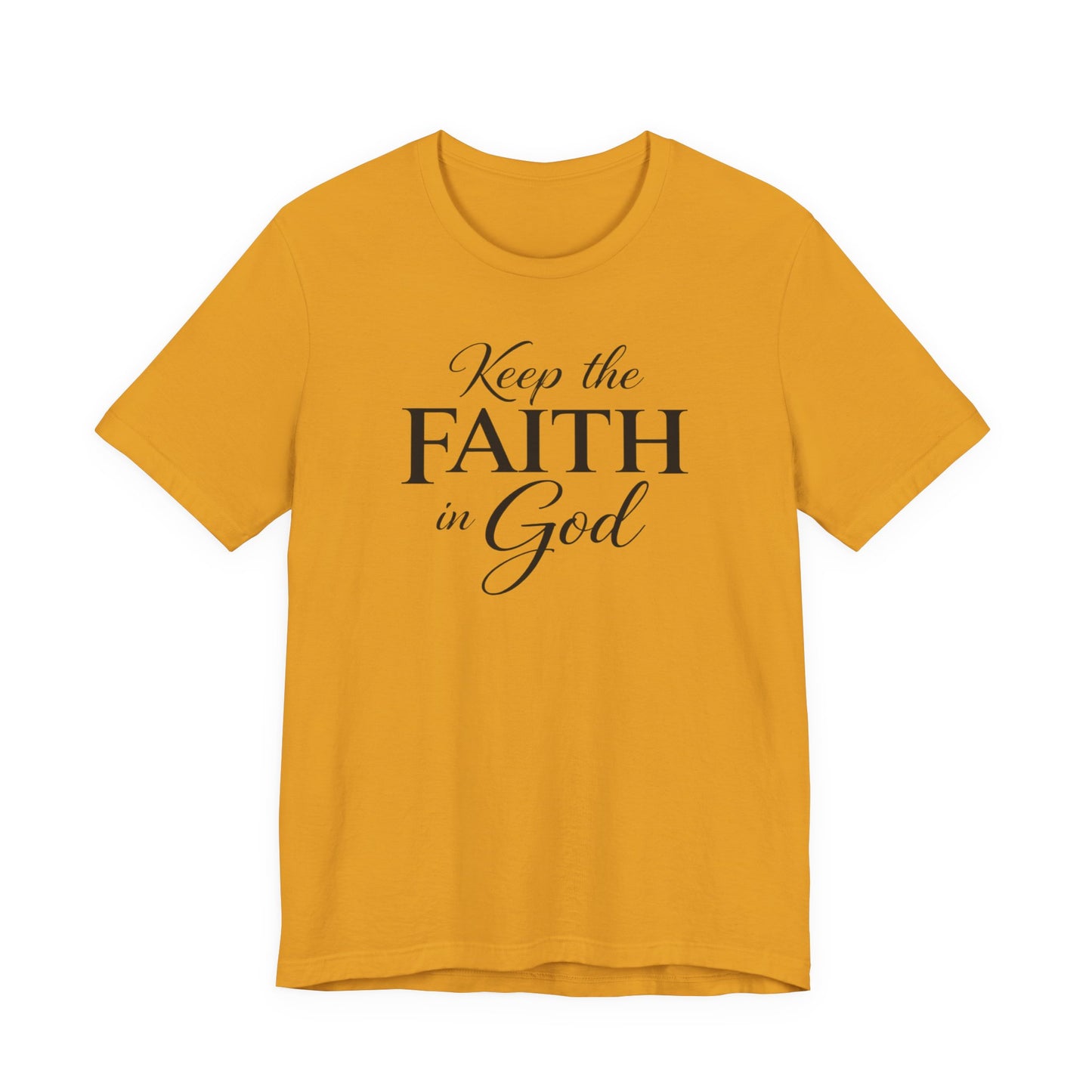 Keep the Faith in God Tee — Christian Inspirational T-Shirt