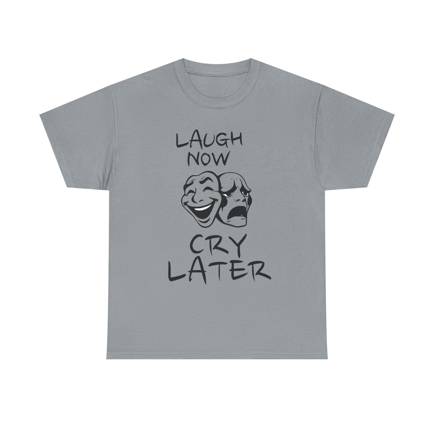 Laugh Now Cry Later Unisex Heavy Cotton Tee - Funny Graphic Tee for Casual Wear