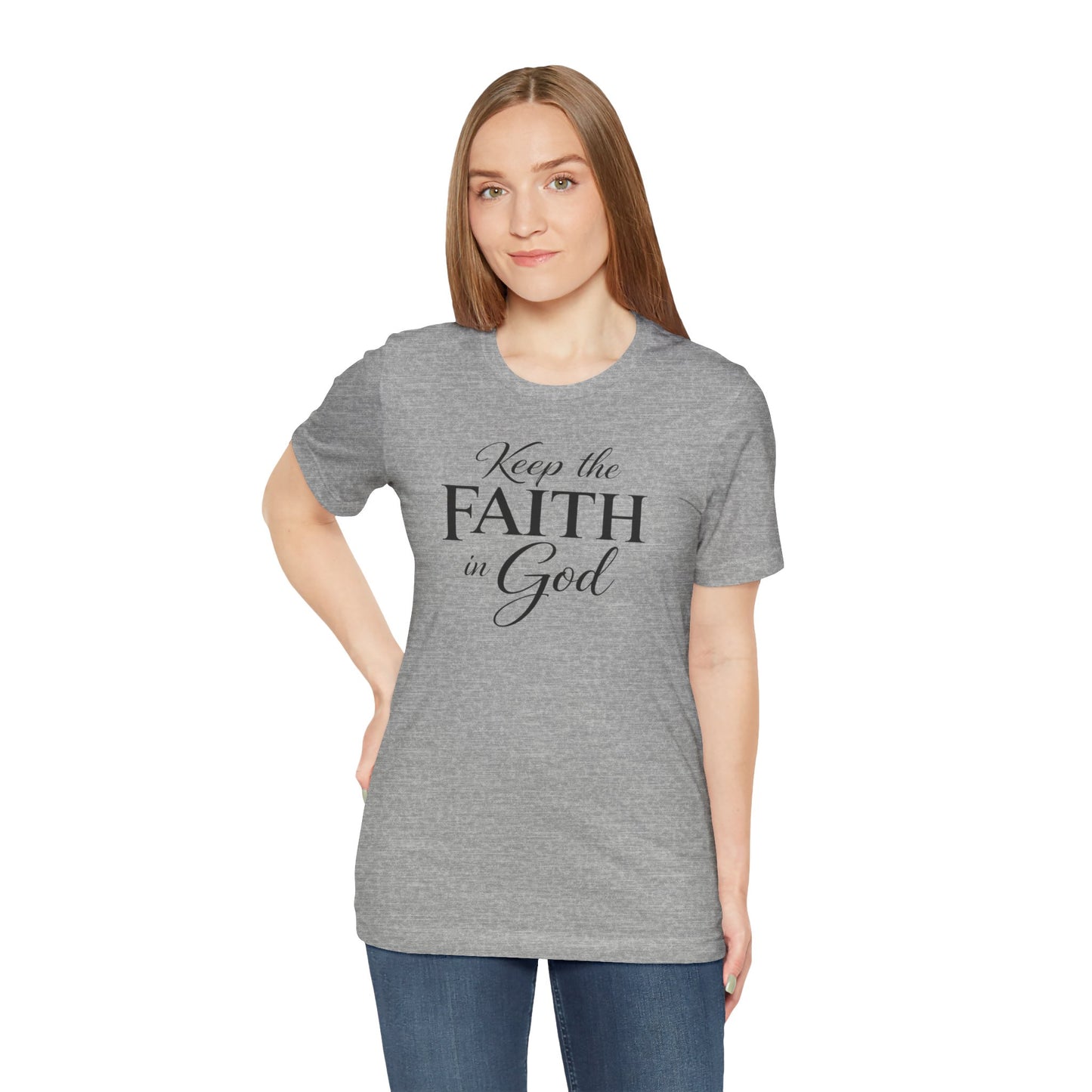 Keep the Faith in God Tee — Christian Inspirational T-Shirt