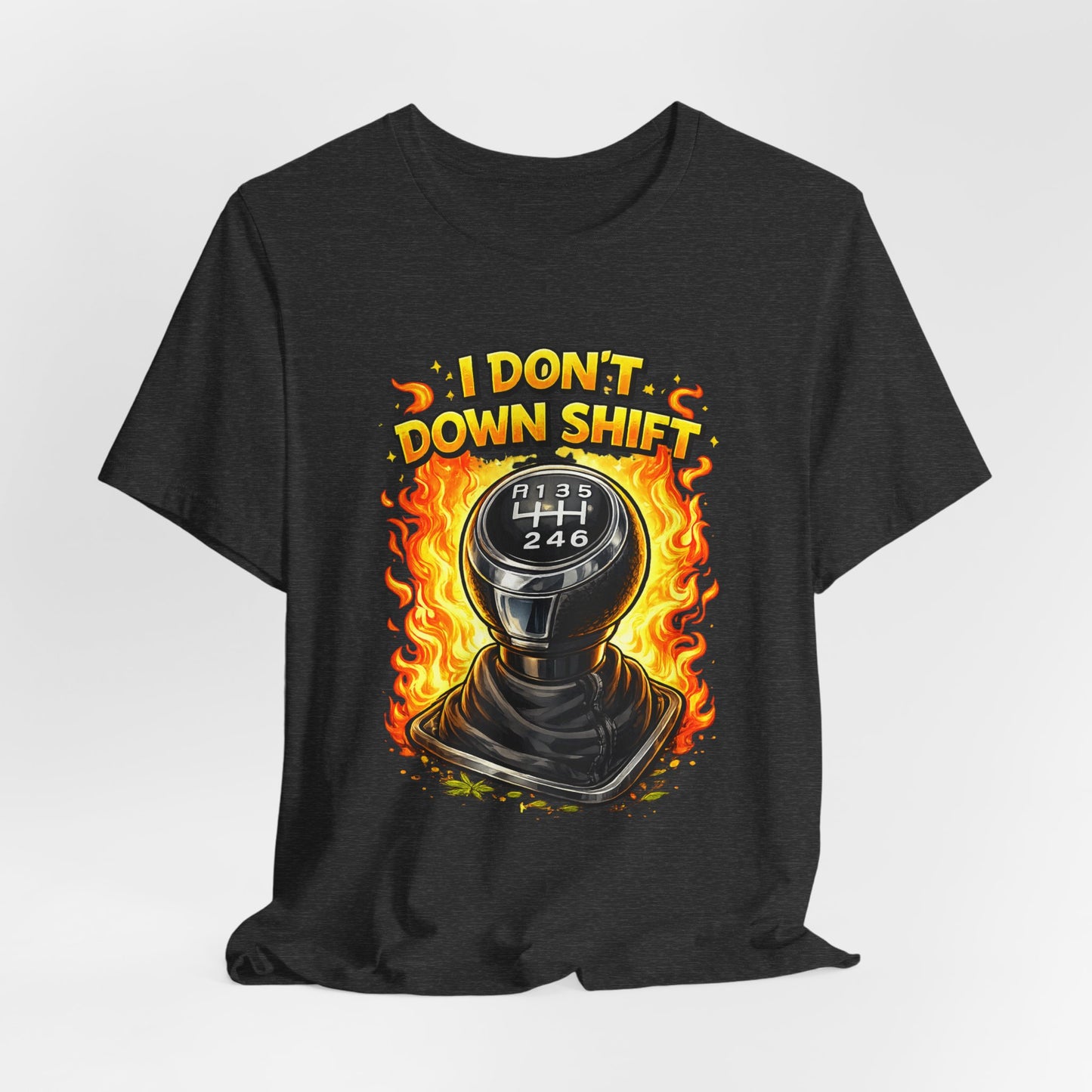 I Don't Downshift Gearshift T‑Shirt — Manual Transmission Car Lover Tee