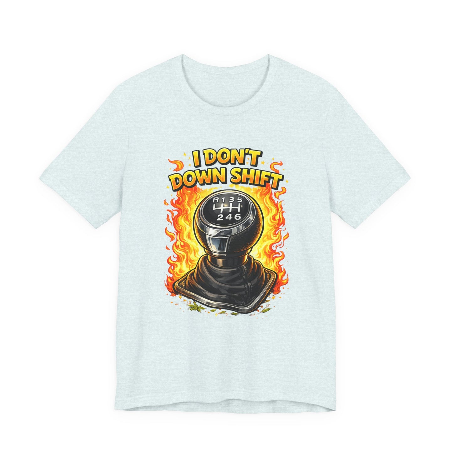 I Don't Downshift Gearshift T‑Shirt — Manual Transmission Car Lover Tee