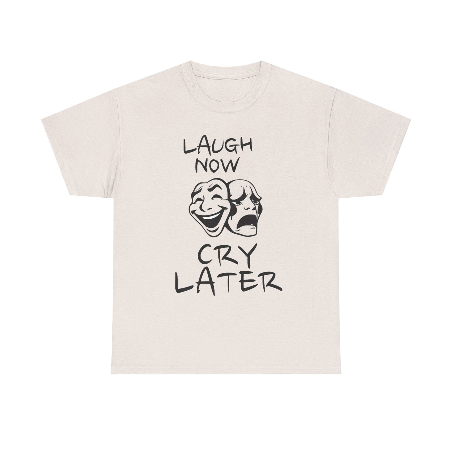 Laugh Now Cry Later Unisex Heavy Cotton Tee - Funny Graphic Tee for Casual Wear
