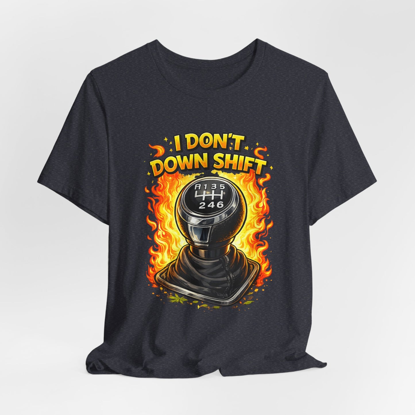 I Don't Downshift Gearshift T‑Shirt — Manual Transmission Car Lover Tee