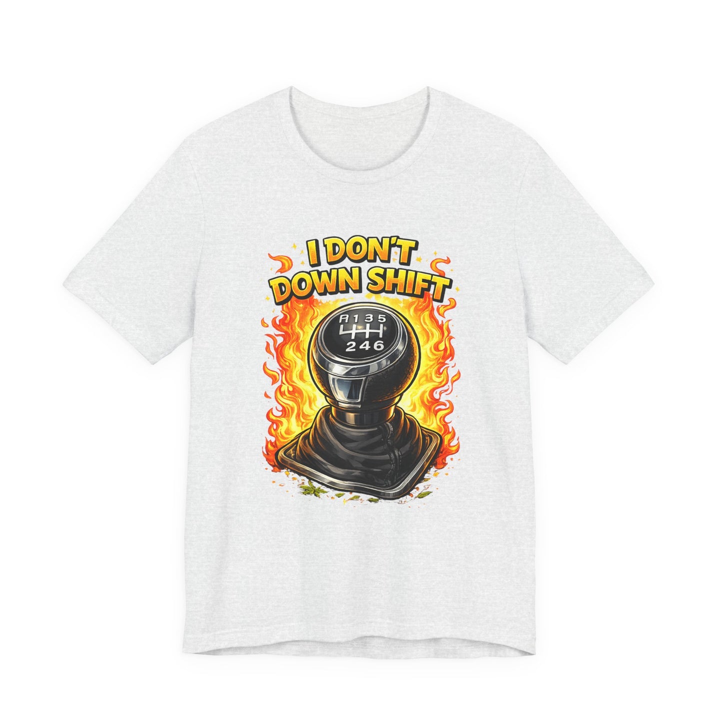 I Don't Downshift Gearshift T‑Shirt — Manual Transmission Car Lover Tee