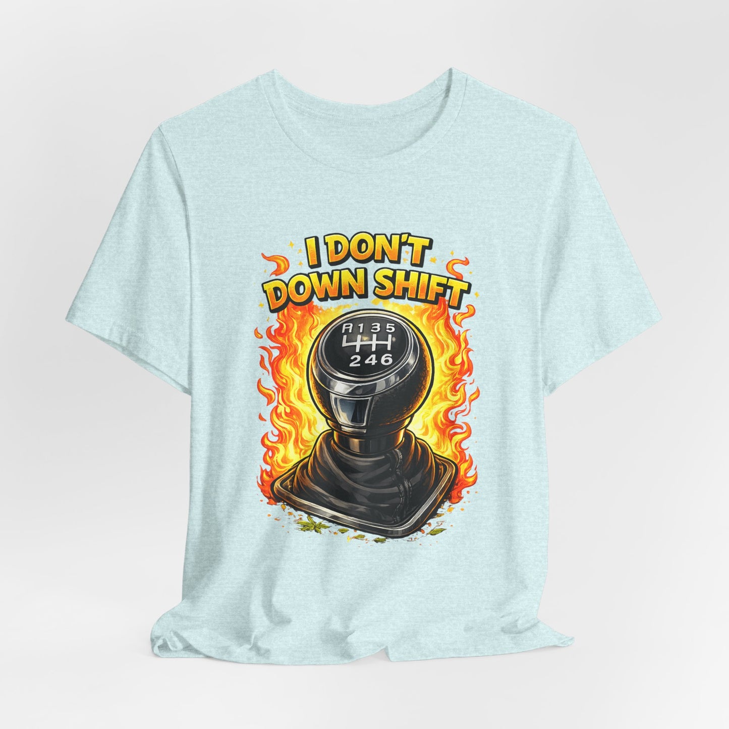 I Don't Downshift Gearshift T‑Shirt — Manual Transmission Car Lover Tee