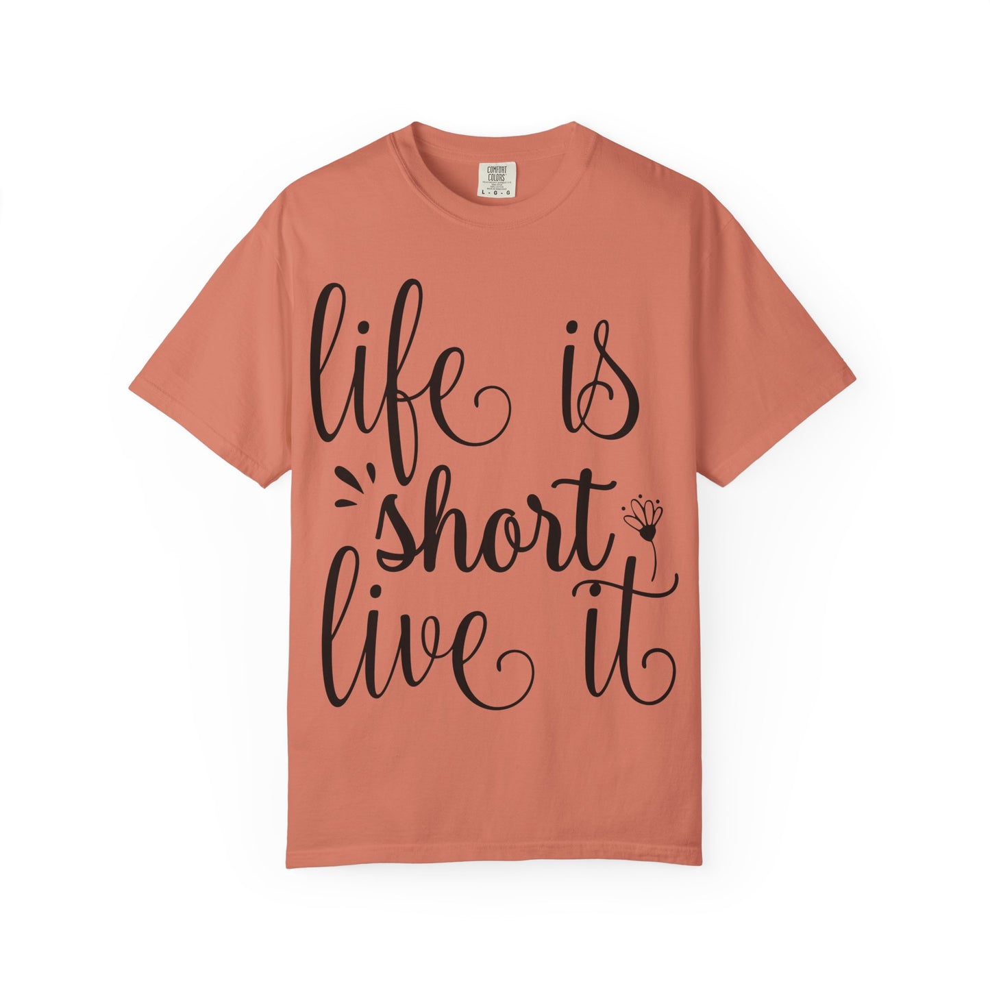 Inspirational Life Quote T-Shirt - Unisex Feel Good Tee for Everyday Joy, Gifts for Graduations, Birthdays, Motivational Wear, Casual Style