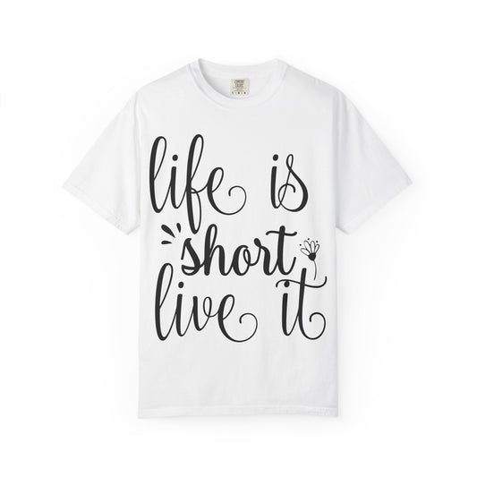 Inspirational Life Quote T-Shirt - Unisex Feel Good Tee for Everyday Joy, Gifts for Graduations, Birthdays, Motivational Wear, Casual Style