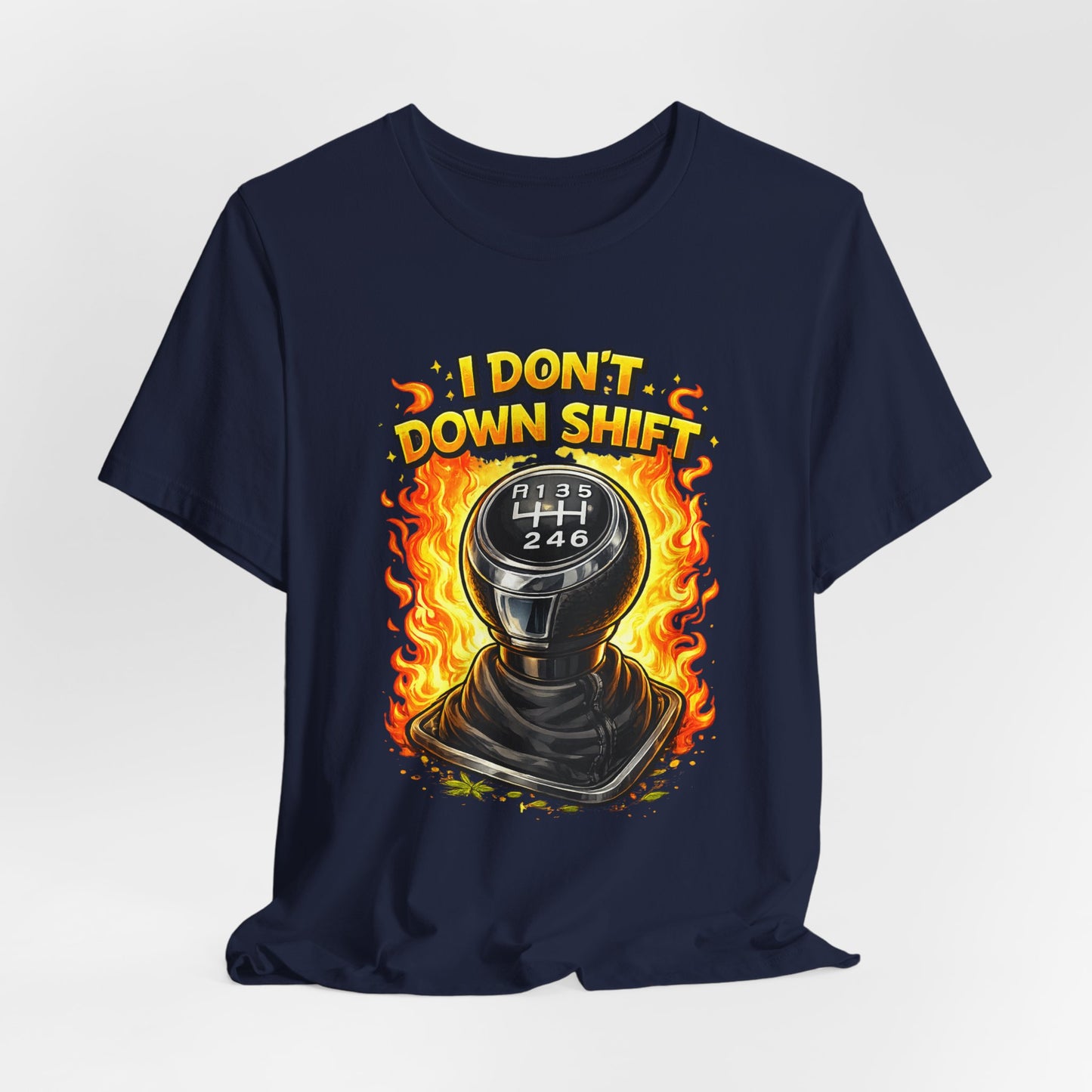 I Don't Downshift Gearshift T‑Shirt — Manual Transmission Car Lover Tee