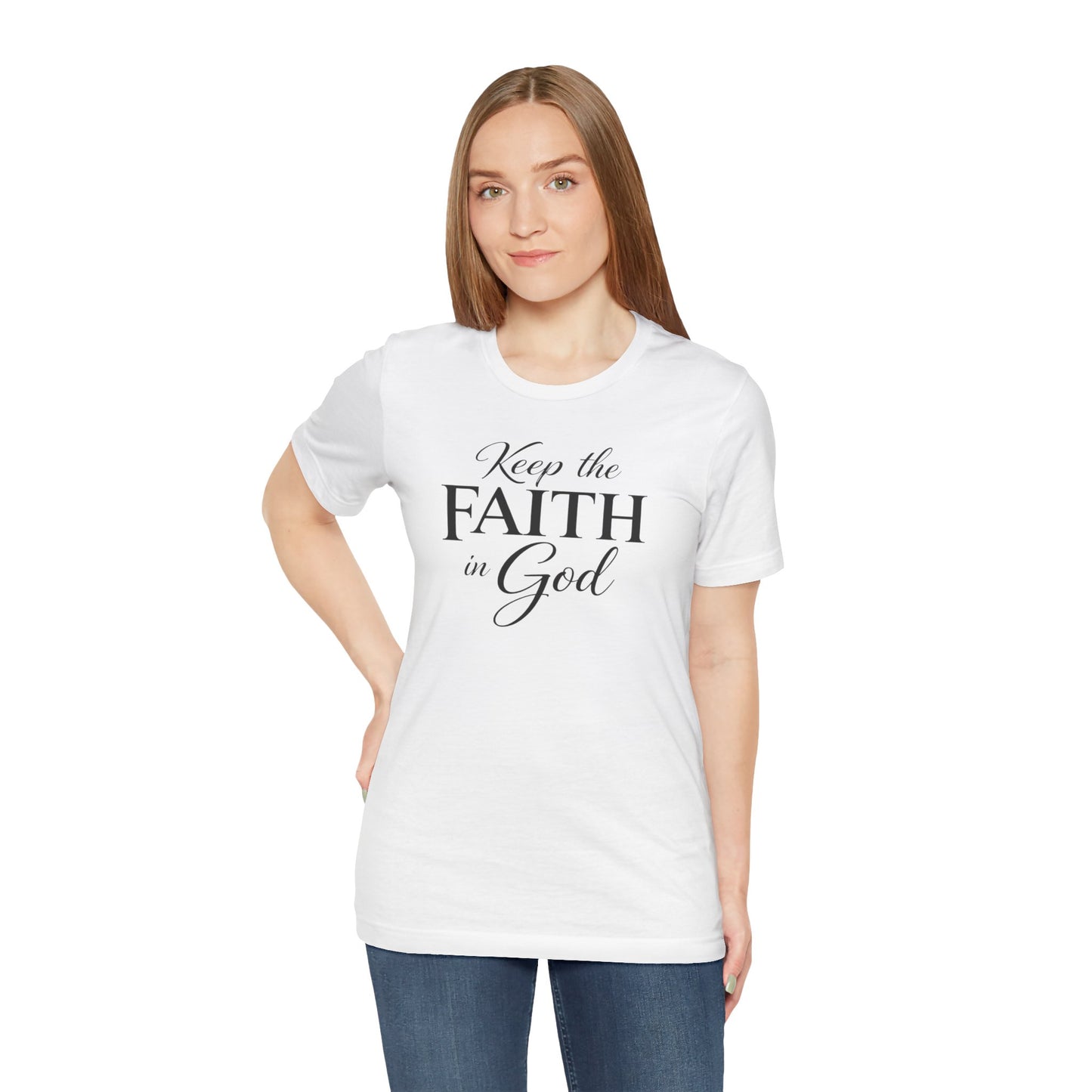 Keep the Faith in God Tee — Christian Inspirational T-Shirt