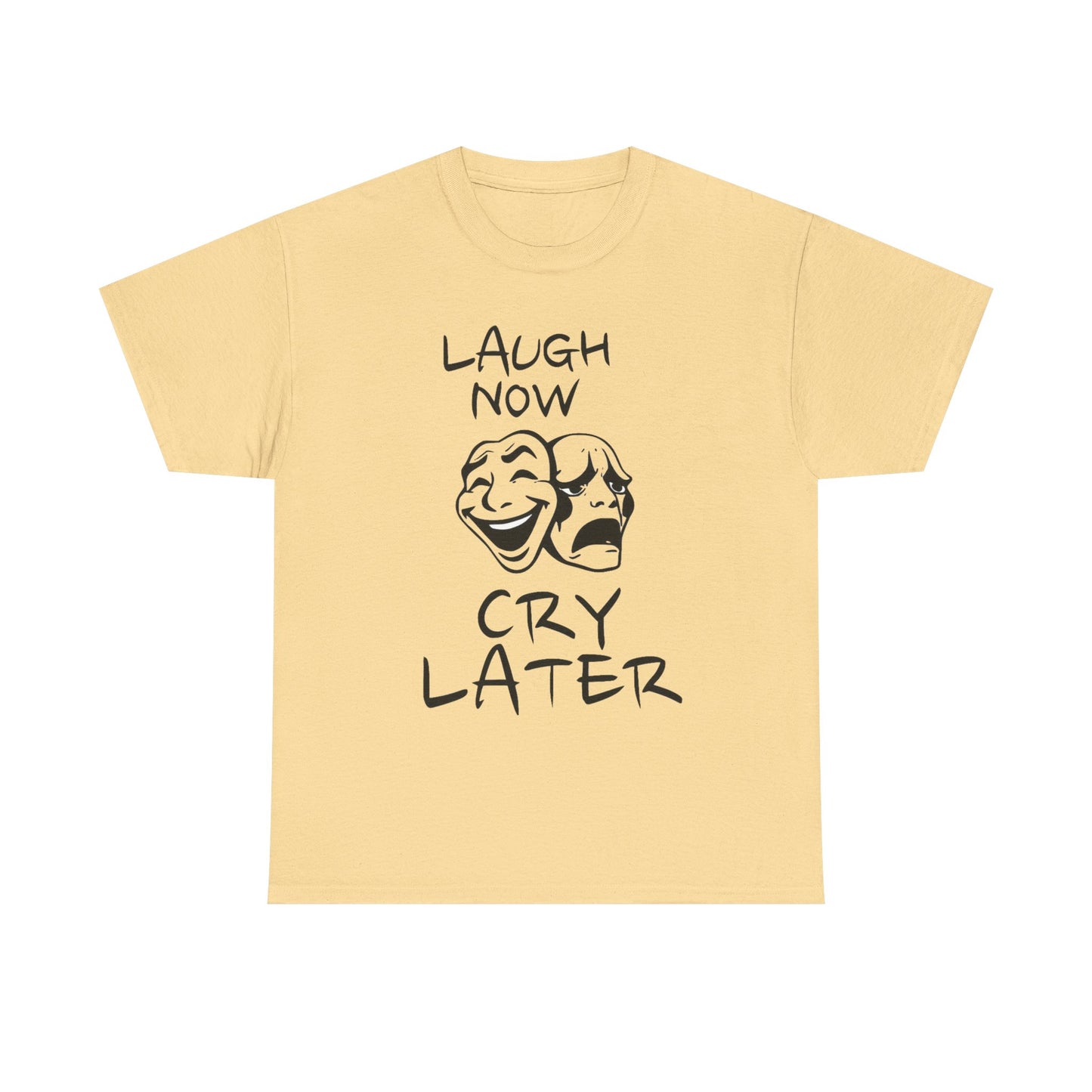 Laugh Now Cry Later Unisex Heavy Cotton Tee - Funny Graphic Tee for Casual Wear