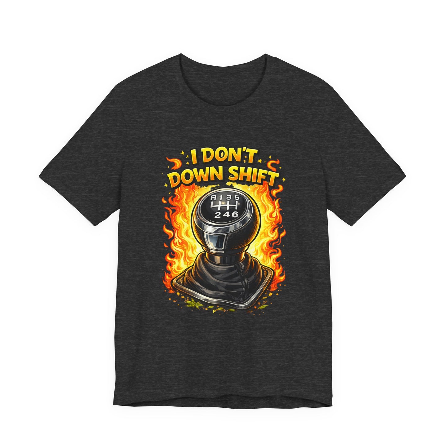 I Don't Downshift Gearshift T‑Shirt — Manual Transmission Car Lover Tee