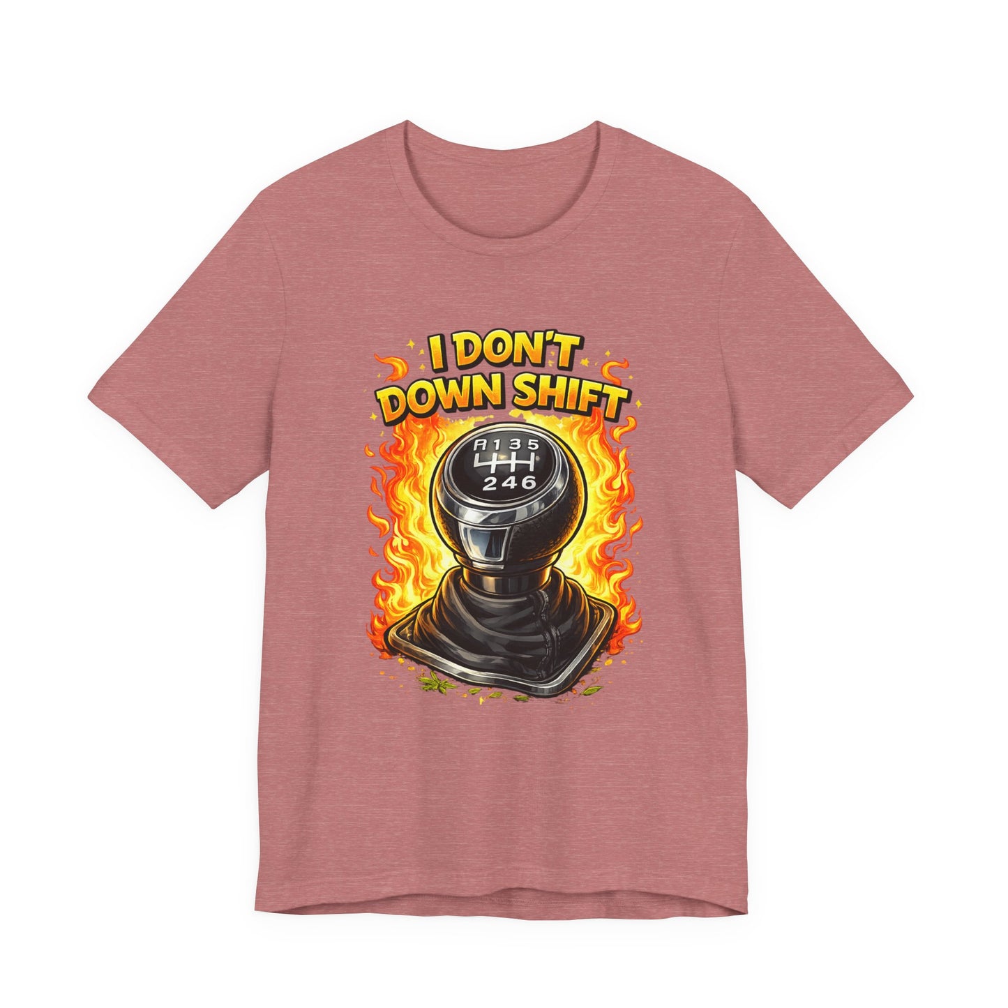 I Don't Downshift Gearshift T‑Shirt — Manual Transmission Car Lover Tee