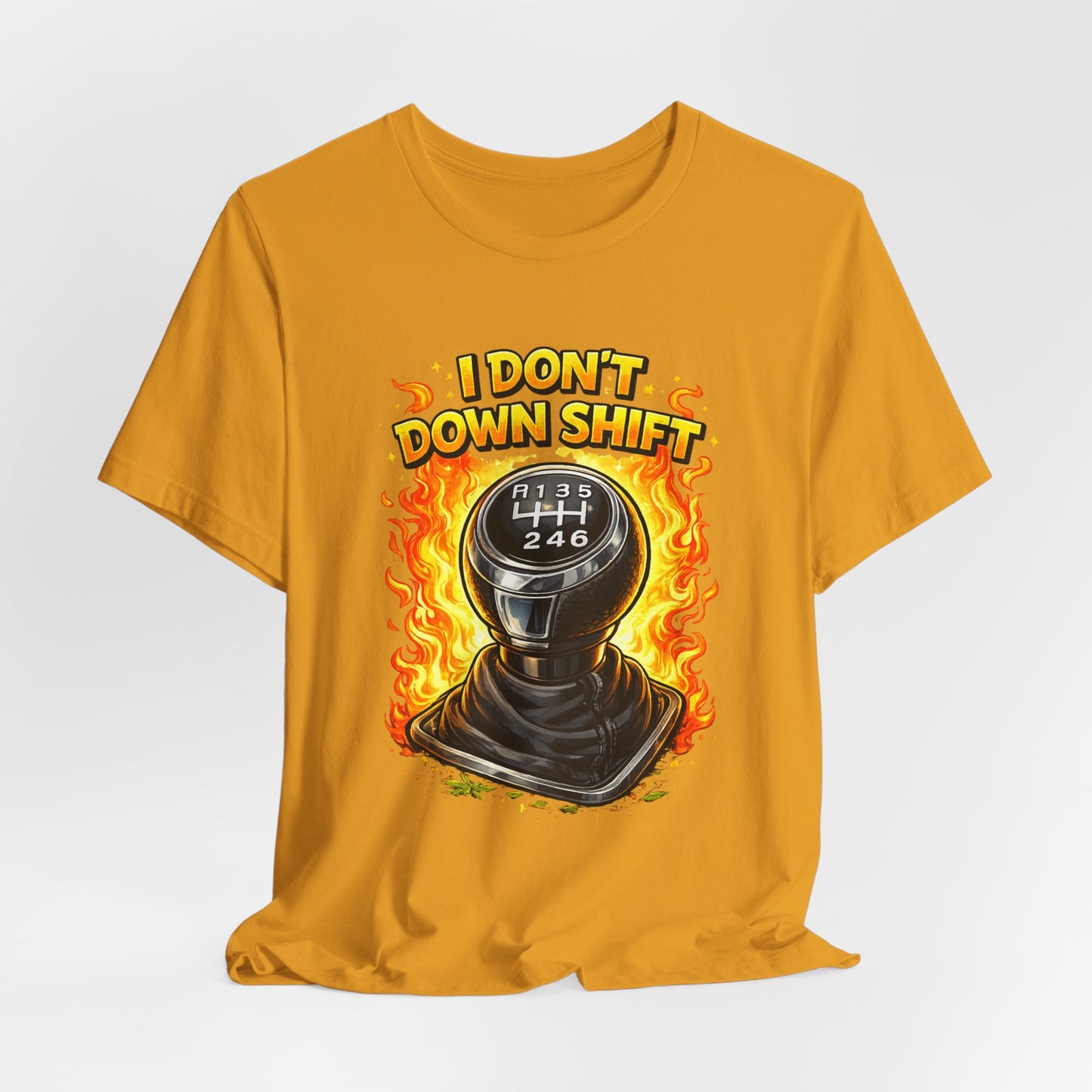 I Don't Downshift Gearshift T‑Shirt — Manual Transmission Car Lover Tee