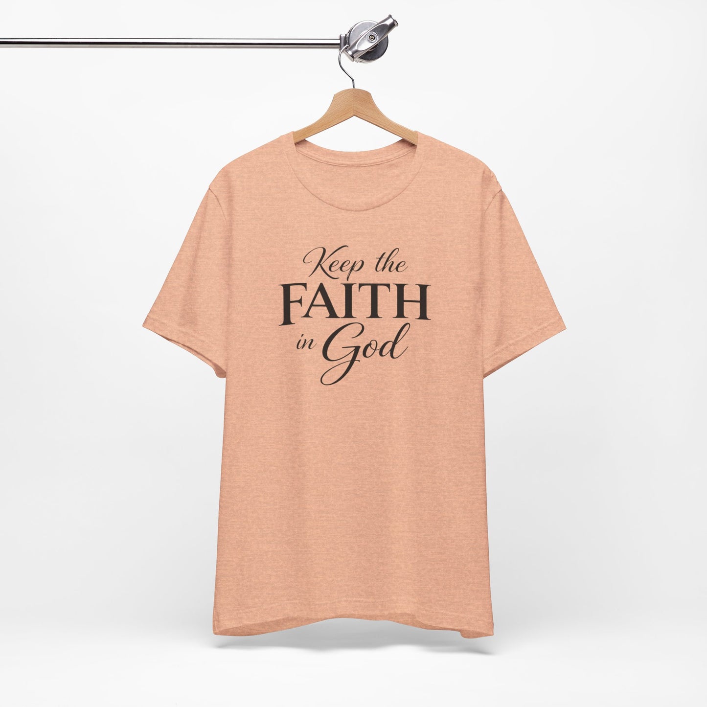 Keep the Faith in God Tee — Christian Inspirational T-Shirt